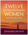 Twelve Extraordinary Women Workbook, Revised and Updated: How God Shaped Women of the Bible and What He Wants to Do with You